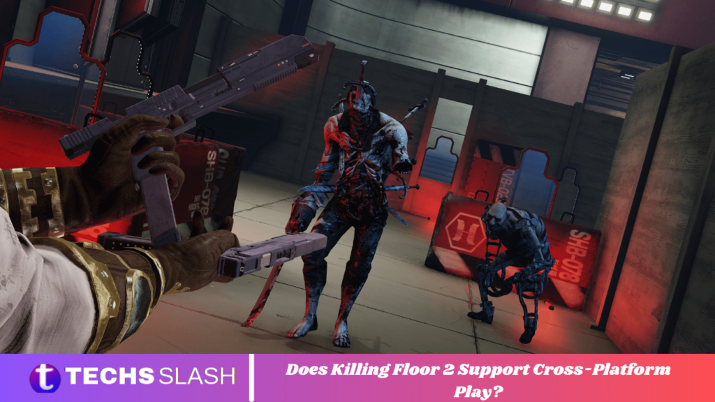 Killing Floor 2 Support Cross-Platform Play