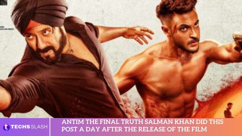 Antim The Final Truth Salman Khan Did This Post A Day After The Release Of The Film