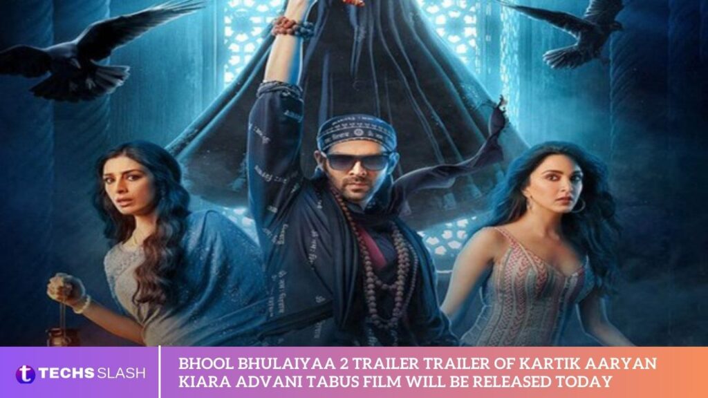 Bhool Bhulaiyaa 2 Trailer Trailer Of Kartik Aaryan Kiara Advani Tabus Film Will Be Released Today