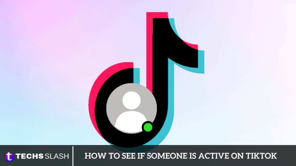 How to See If Someone is Active on TikTok