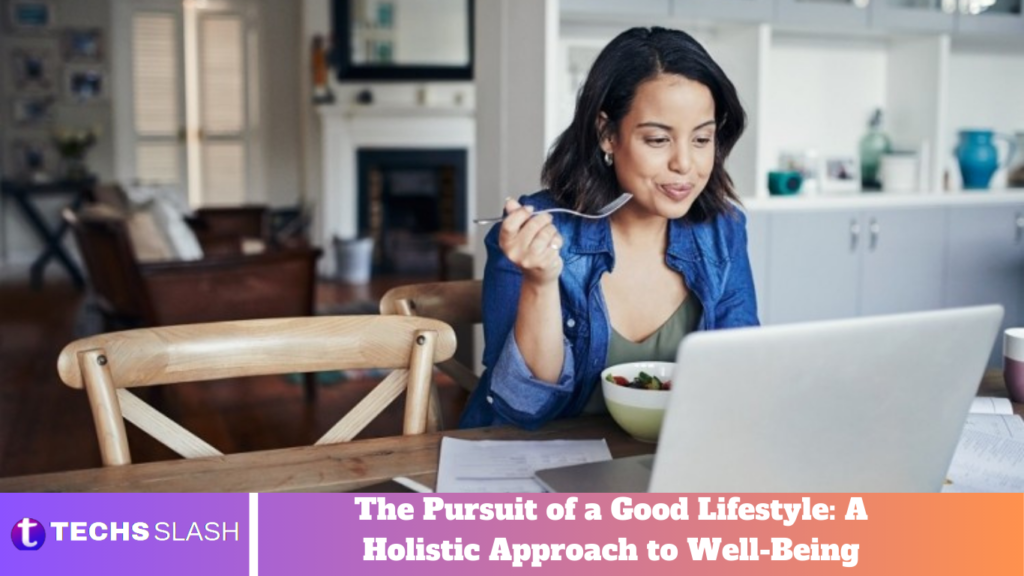The Pursuit of a Good Lifestyle: A Holistic Approach to Well-Being The Pursuit of a Good Lifestyle