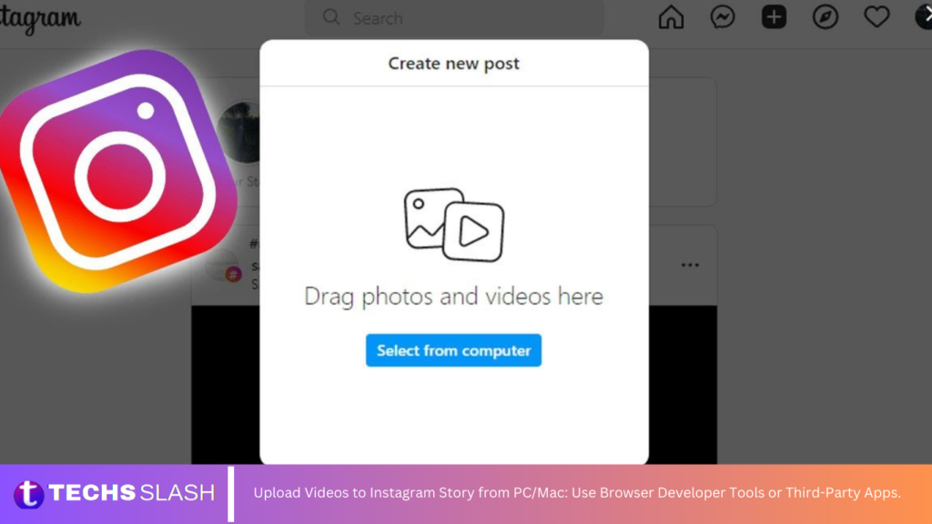 Upload Videos to Instagram Story from PC/Mac: Use Browser Developer Tools or Third-Party Apps. Upload Videos to Instagram Story from PC/Mac