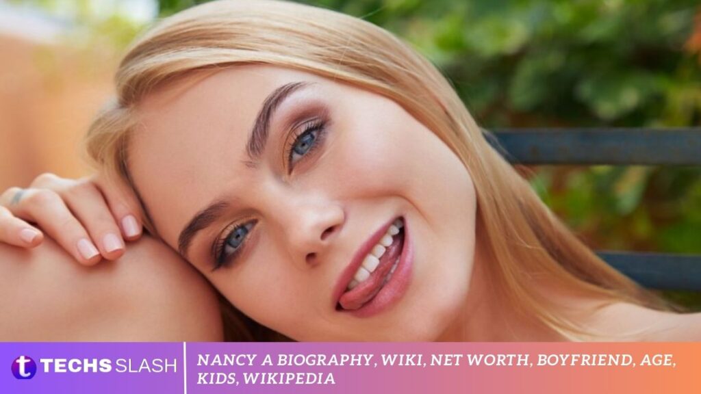 Nancy A Biography, Wiki, Net Worth, Boyfriend, Age, Kids, Wikipedia Nancy A Biography, Wiki, Net Worth, Boyfriend, Age, Kids, Wikipedia