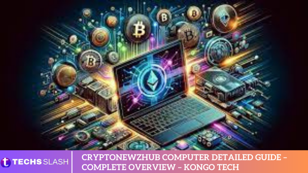 Cryptonewzhub.com Computer Detailed Guide – Complete Overview – Kongo Tech Cryptonewzhub Computer Detailed Guide – Complete Overview – Kongo Tech