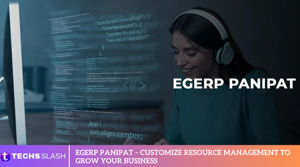 EGERP Panipat – Customize Resource Management To Grow Your Business