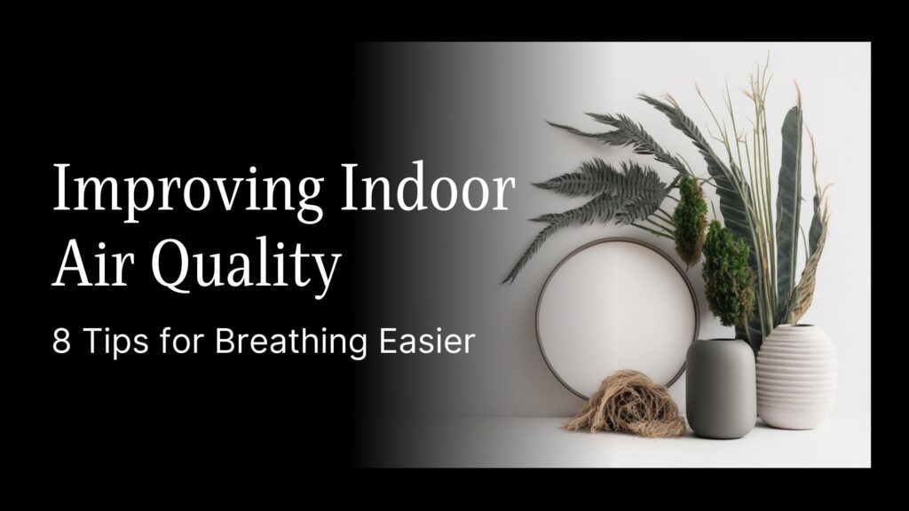 Breathe Easy: Top Tips for Maintaining Good Indoor Air Quality Breathe Easy: Top Tips for Maintaining Good Indoor Air Quality