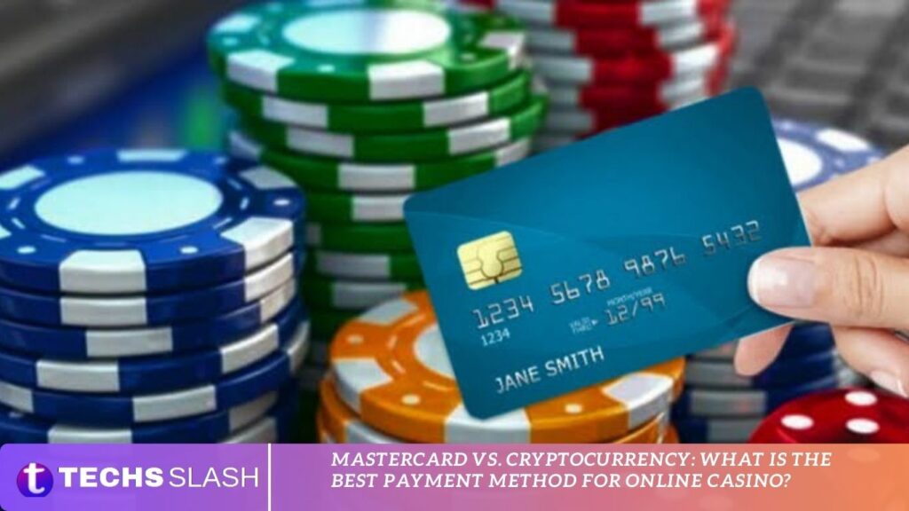 MasterCard vs. Cryptocurrency: What is the Best Payment Method for Online Casino? Online Casino