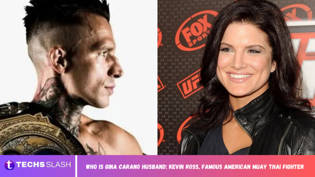 Who Is Gina Carano’s Husband: Kevin Ross, Famous American Muay Thai Fighter Gina Carano Husband
