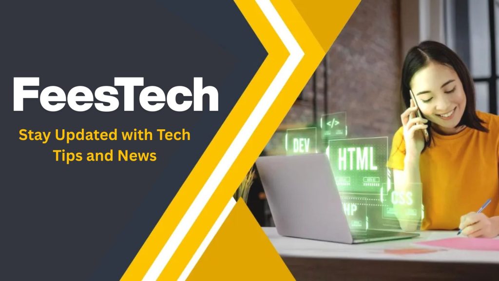 Stay Updated with Tech Tips, News & Reviews from FeesTech