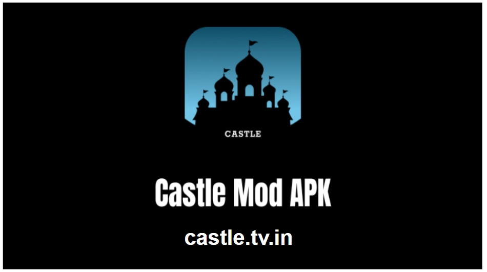 Castle Mod APK – Download Castle Mod APK to enjoy latest Hollywood and Bollywood blockbuster