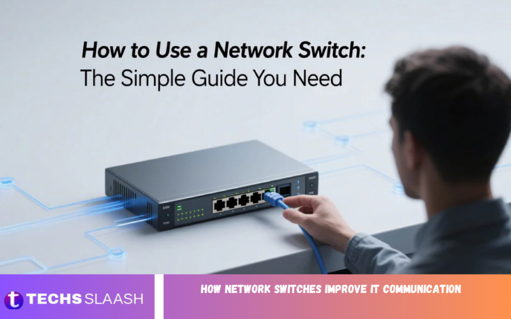 Network Switches Improve IT Communication