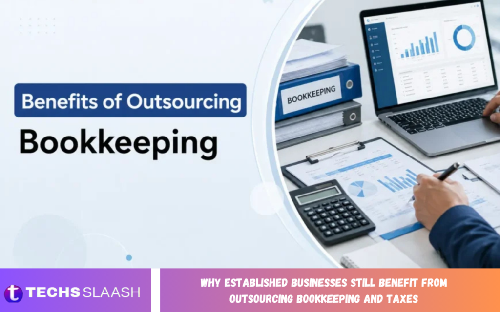 Why Established Businesses Still Benefit From Outsourcing Bookkeeping and Taxes