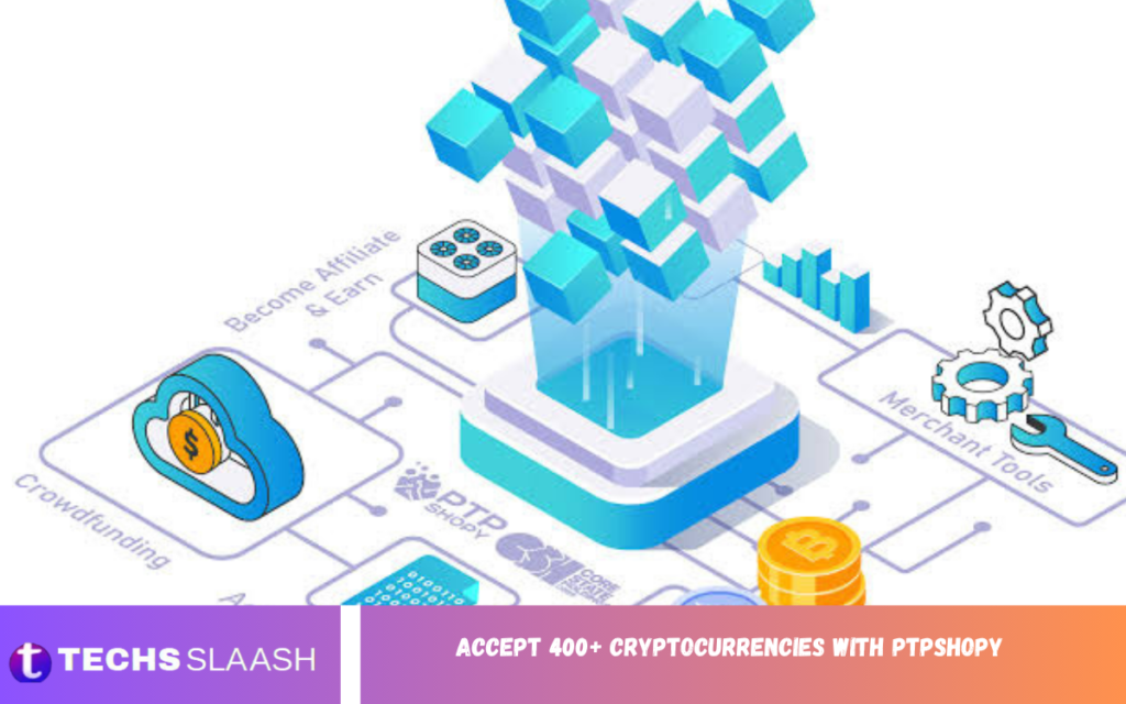 Accept 400+ Cryptocurrencies with PTPShopy Accept 400+ Cryptocurrencies with PTPShopy