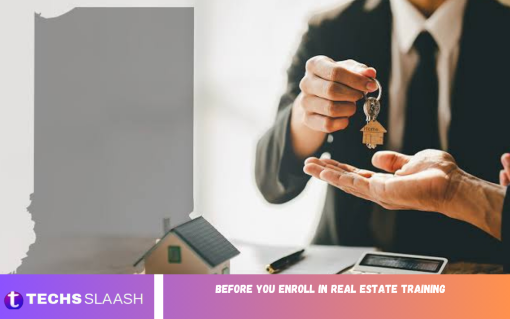 Before You Enroll in Real Estate Training Before You Enroll in Real Estate Training