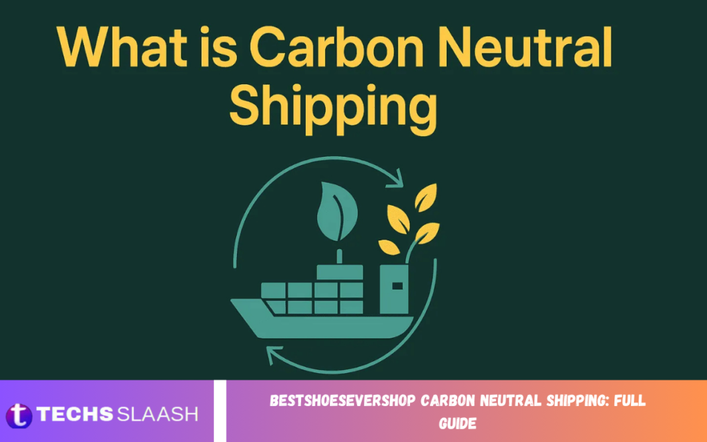 BestShoesEverShop Carbon Neutral Shipping: Full Guide BestShoesEverShop Carbon Neutral Shipping