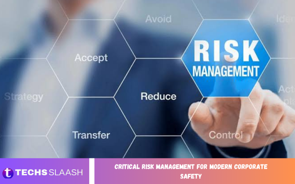 Critical Risk Management for Modern Corporate Safety Critical Risk Management for Modern Corporate Safety