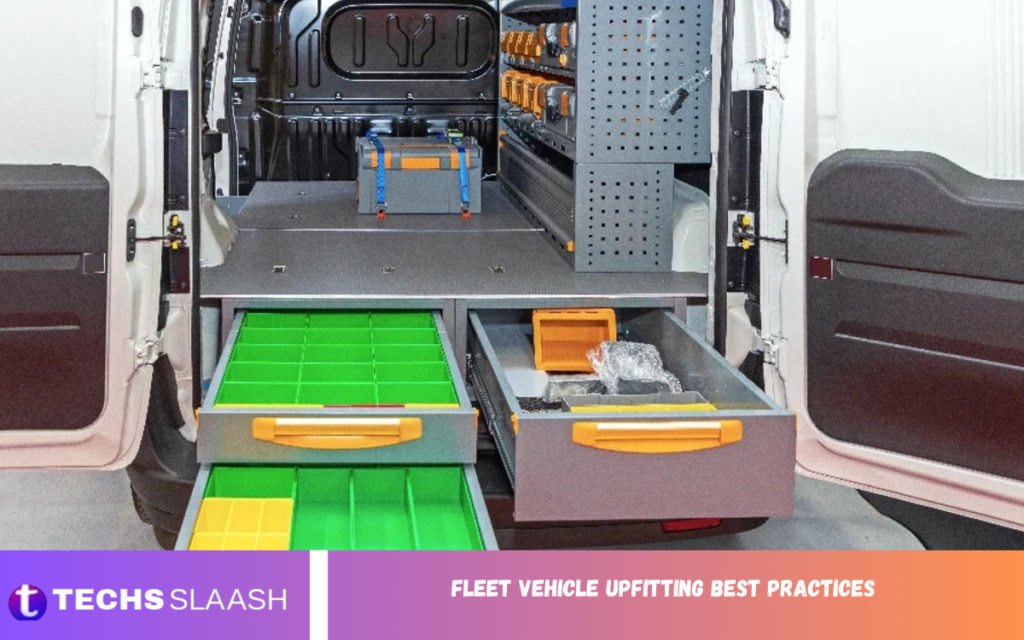 Fleet Vehicle Upfitting Best Practices Fleet Vehicle Upfitting Best Practices