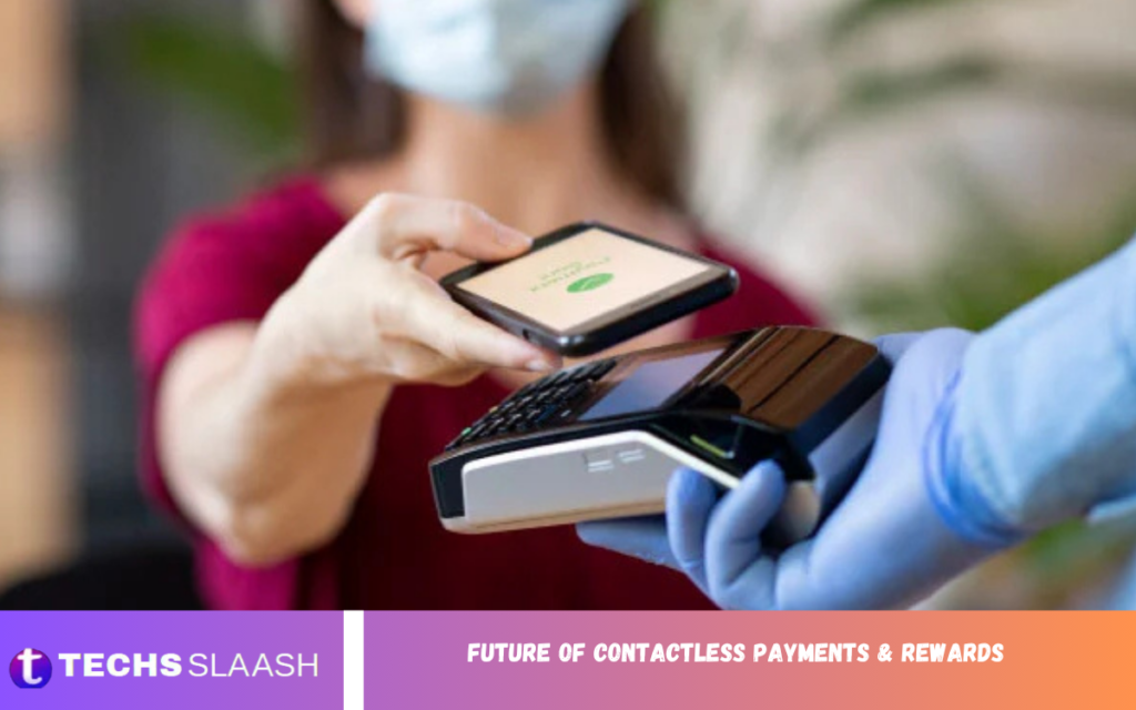 Future of Contactless Payments & Rewards Future of Contactless Payments & Rewards
