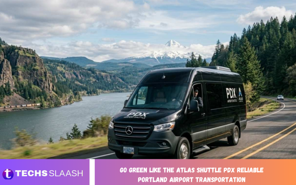 Go Green Like the Atlas Shuttle PDx Reliable Portland Airport Transportation