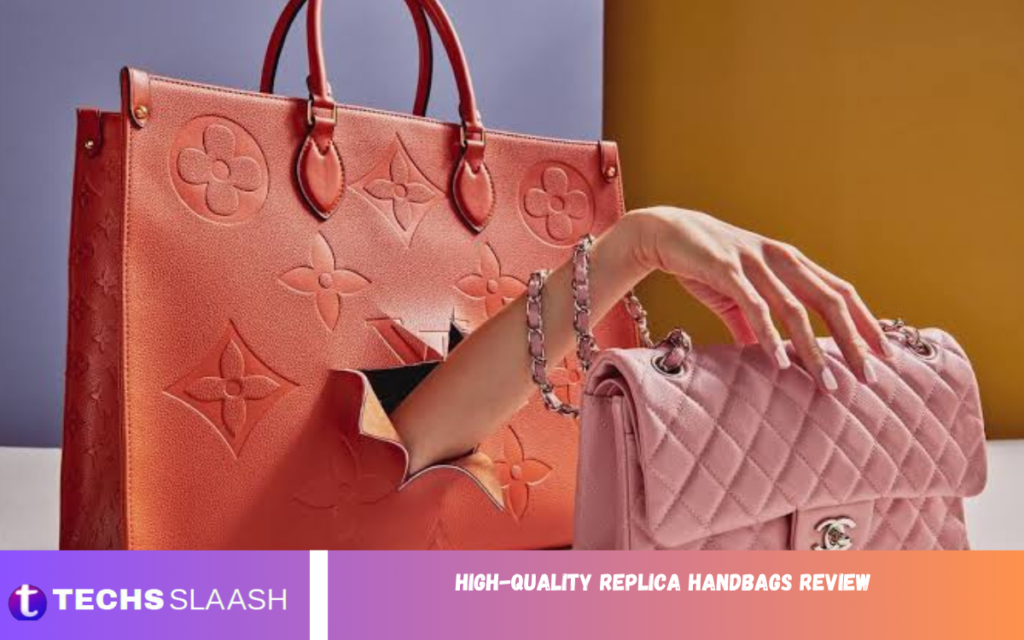 High-Quality Replica Handbags Review High-Quality Replica Handbags Review