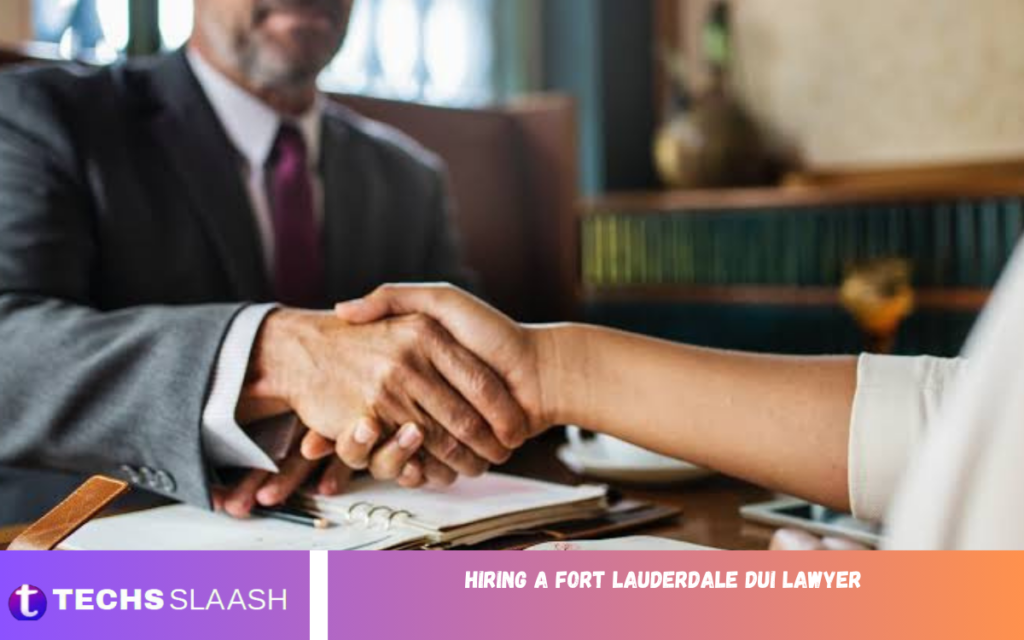 Hiring a Fort Lauderdale DUI Lawyer