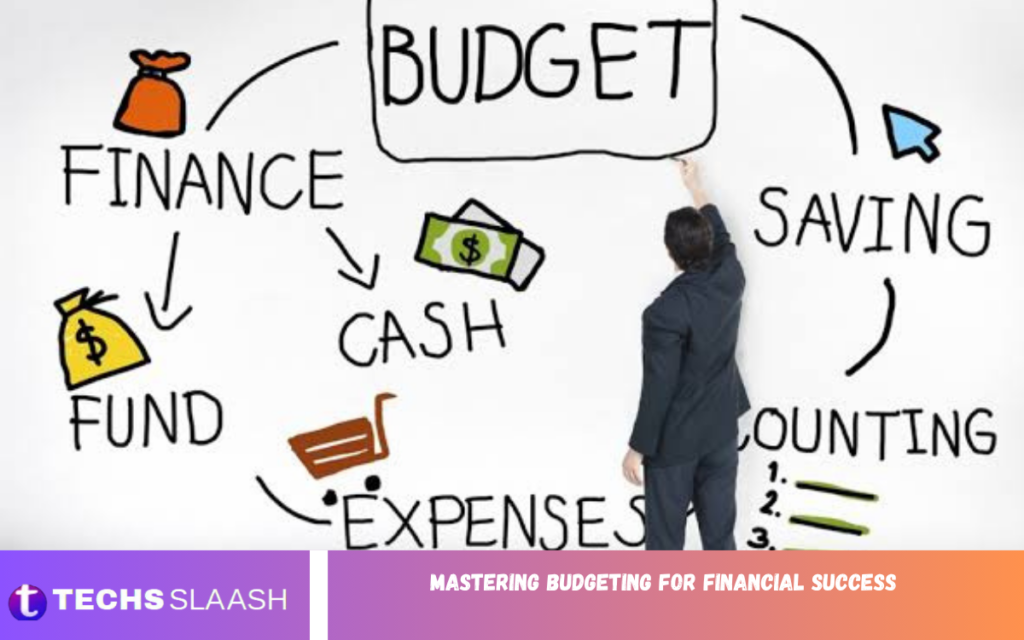 Mastering Budgeting for Financial Success Mastering Budgeting for Financial Success