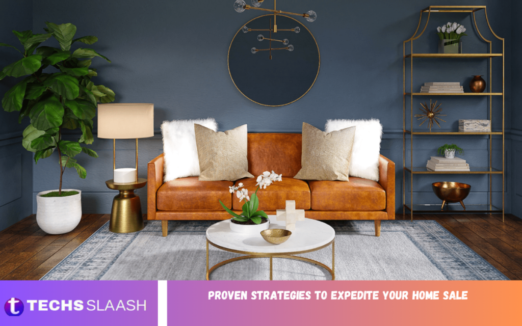 Proven Strategies to Expedite Your Home Sale Proven Strategies to Expedite Your Home Sale
