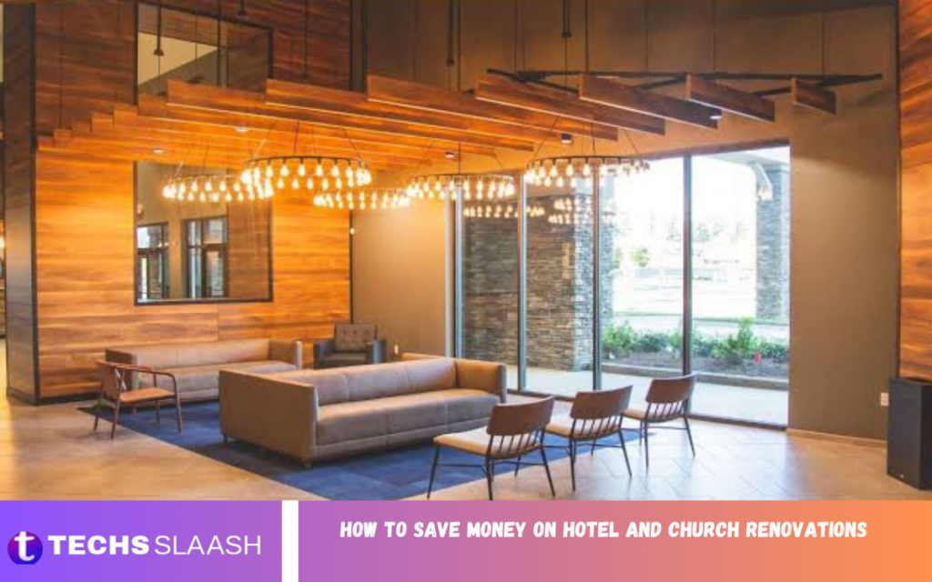 Save Money on Hotel and Church Renovations