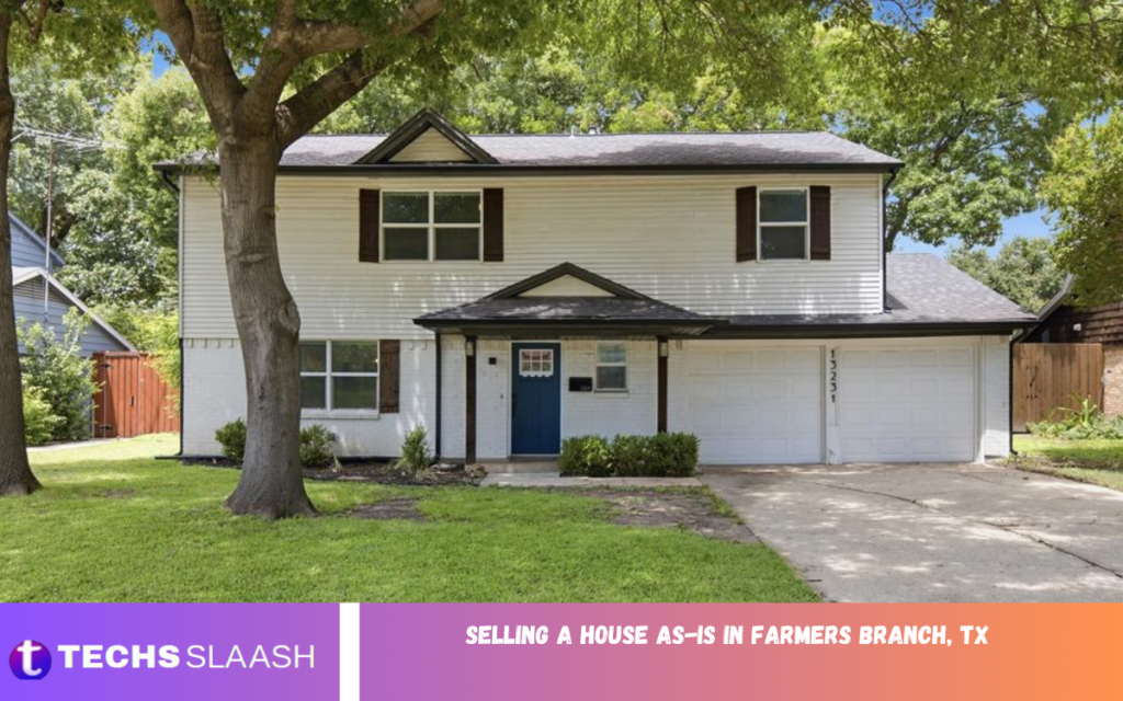 Selling a House As-Is in Farmers Branch, TX Selling a House As-Is in Farmers Branch, TX