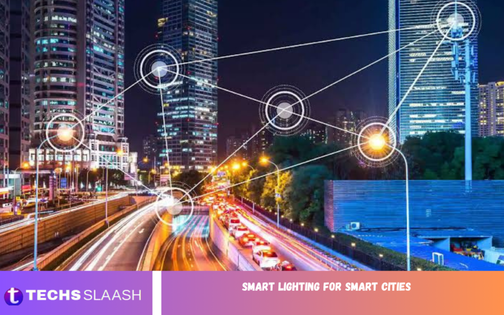 Smart Lighting for Smart Cities Smart Lighting for Smart Cities