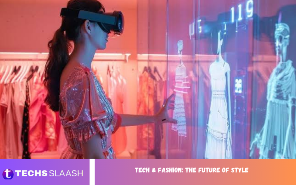 Tech & Fashion: The Future of Style Tech & Fashion: The Future of Style