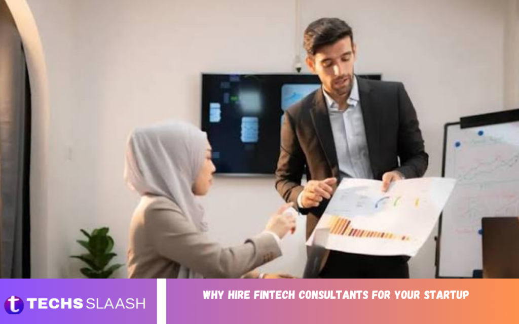 Why Hire Fintech Consultants for Your Startup Why Hire Fintech Consultants for Your Startup