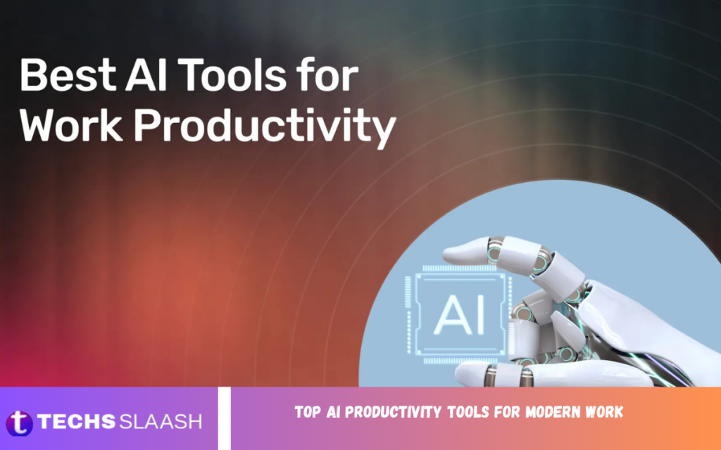 Top AI Productivity Tools for Modern Work AI Productivity Tools