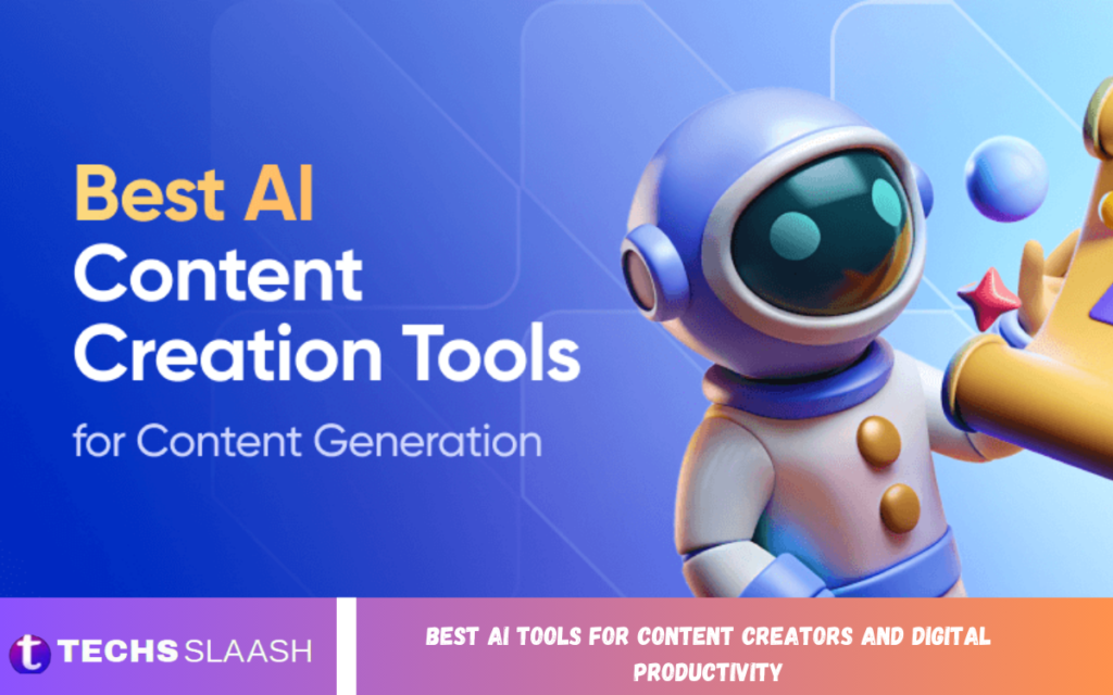 Best AI Tools for Content Creators and Digital Productivity AI Tools for Content Creators