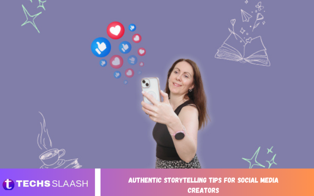 Authentic Storytelling Tips for Social Media Creators