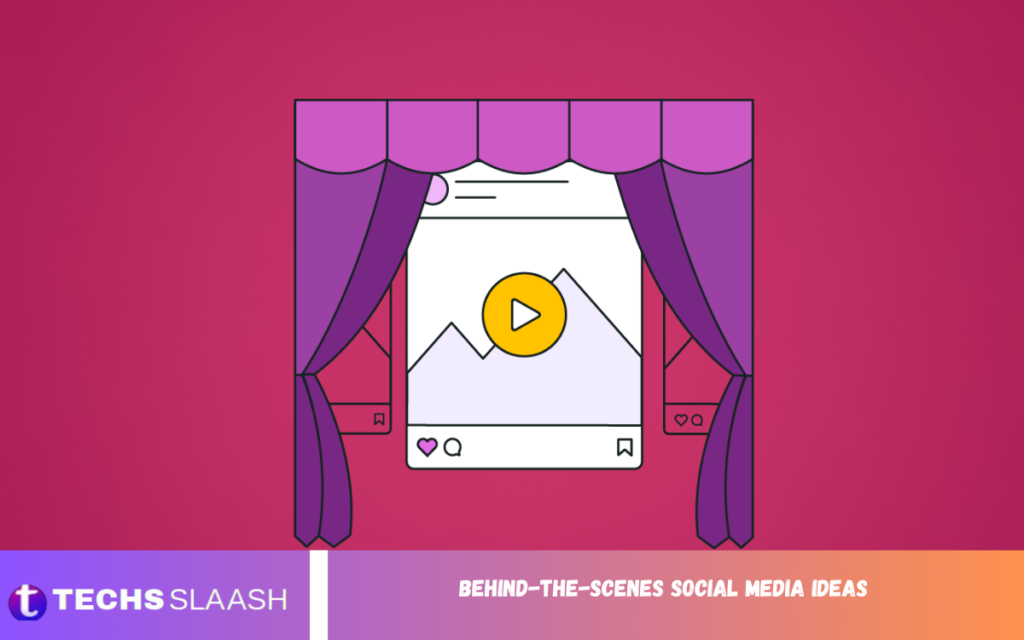 Behind-the-Scenes Social Media Ideas