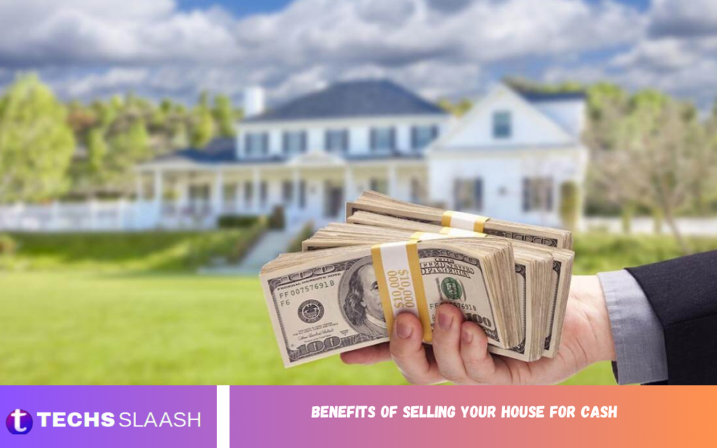 Benefits of Selling Your House for Cash 2026 Benefits of Selling Your House for Cash