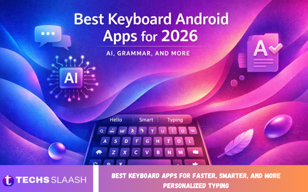 Best Keyboard Apps for Faster, Smarter, and More Personalized Typing Best Keyboard Apps