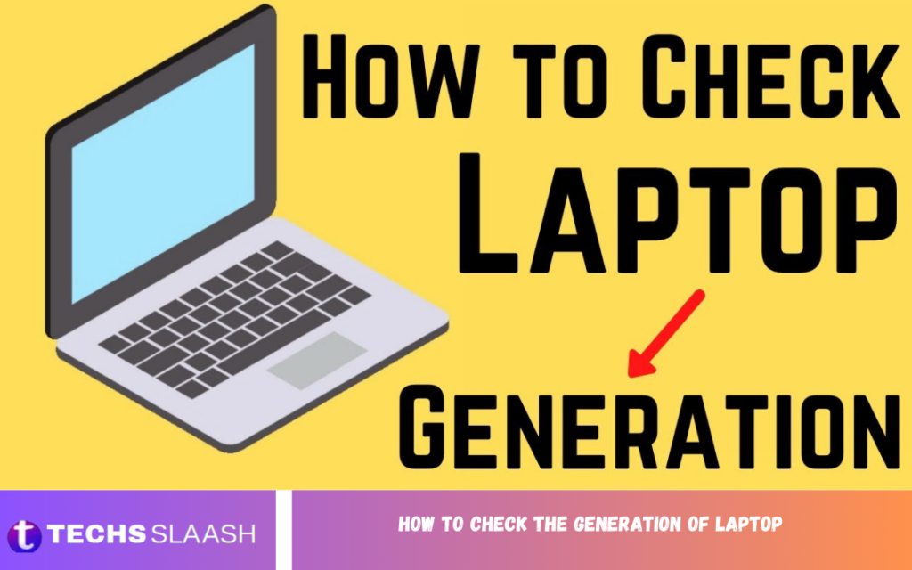 How to Check the Generation of Laptop Check the Generation of Laptop