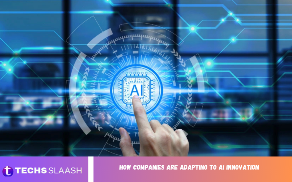 Companies Are Adapting to AI Innovation