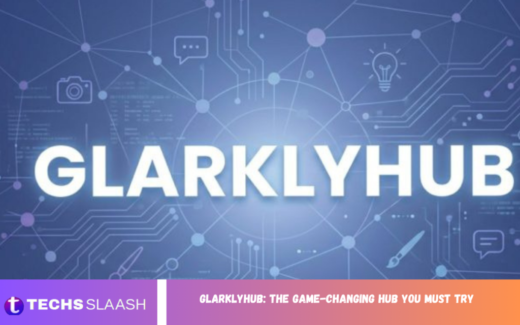 Glarklyhub