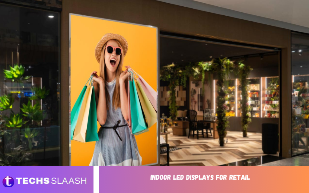 Indoor LED Displays for Retail Indoor LED Displays for Retail