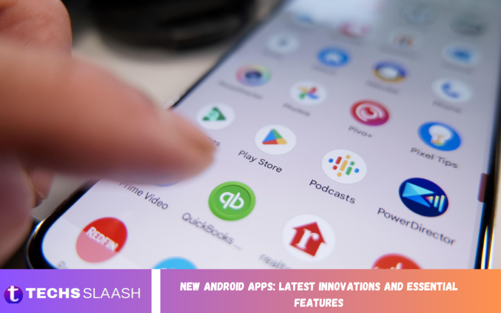 New Android Apps: Latest Innovations and Essential Features New Android Apps