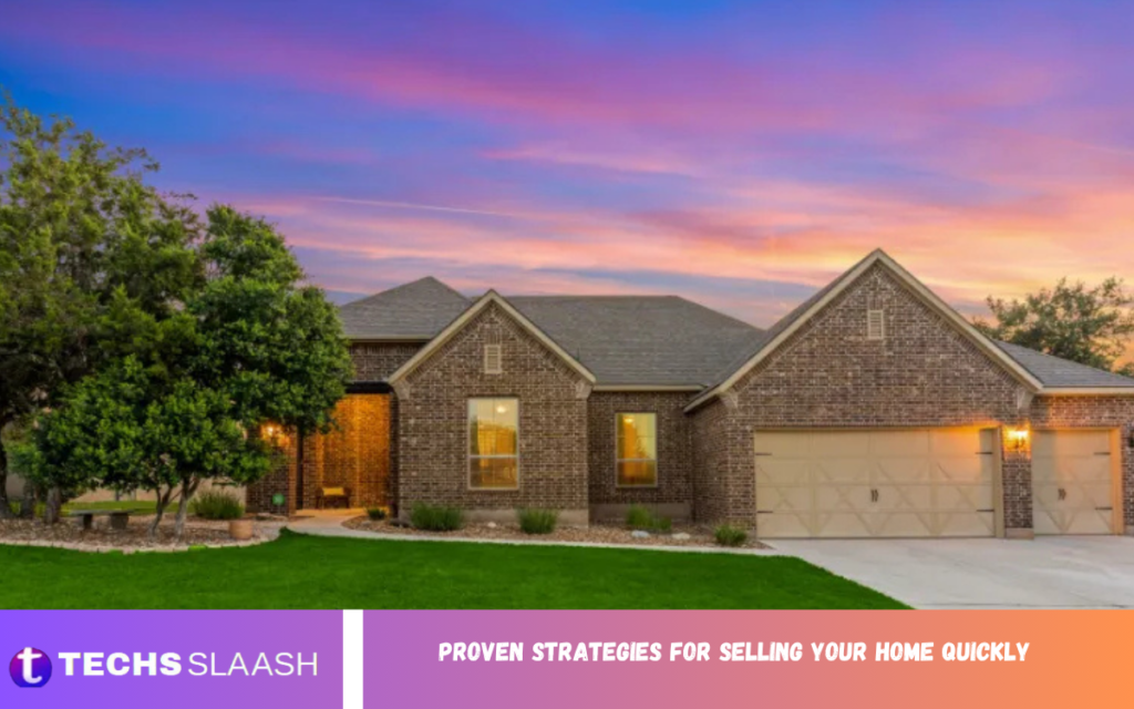 Proven Strategies for Selling Your Home Quickly Proven Strategies for Selling Your Home Quickly