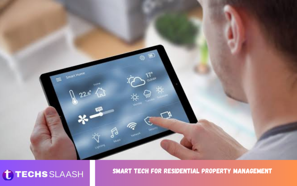Smart Tech for Residential Property Management Smart Tech for Residential Property Management