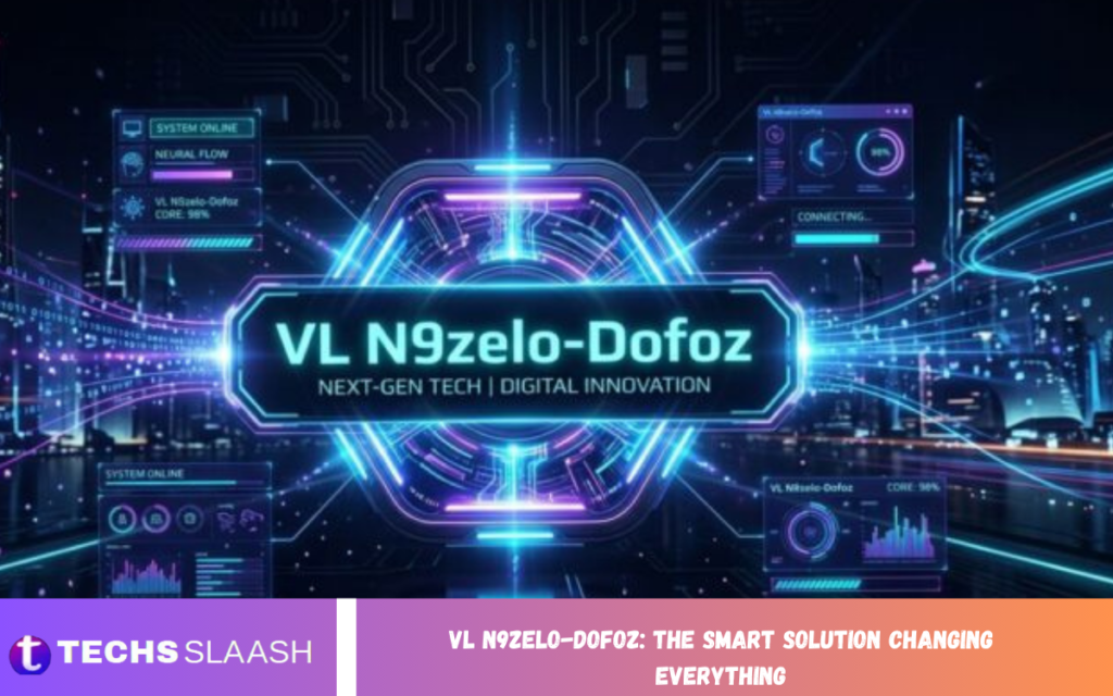 VL N9zelo-Dofoz: The Smart Solution Changing Everything VL N9zelo-Dofoz