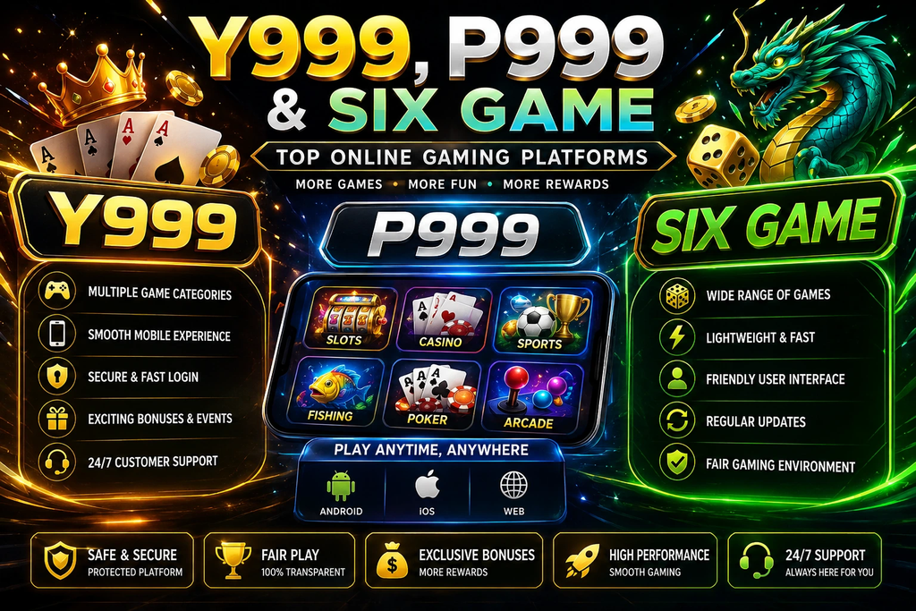 Y999, P999 & Six Game: Complete Guide to Popular Online Gaming Platforms