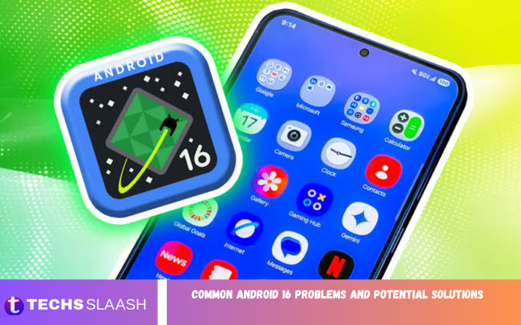 Common Android 16 Problems and Potential Solutions Android 16 Problems