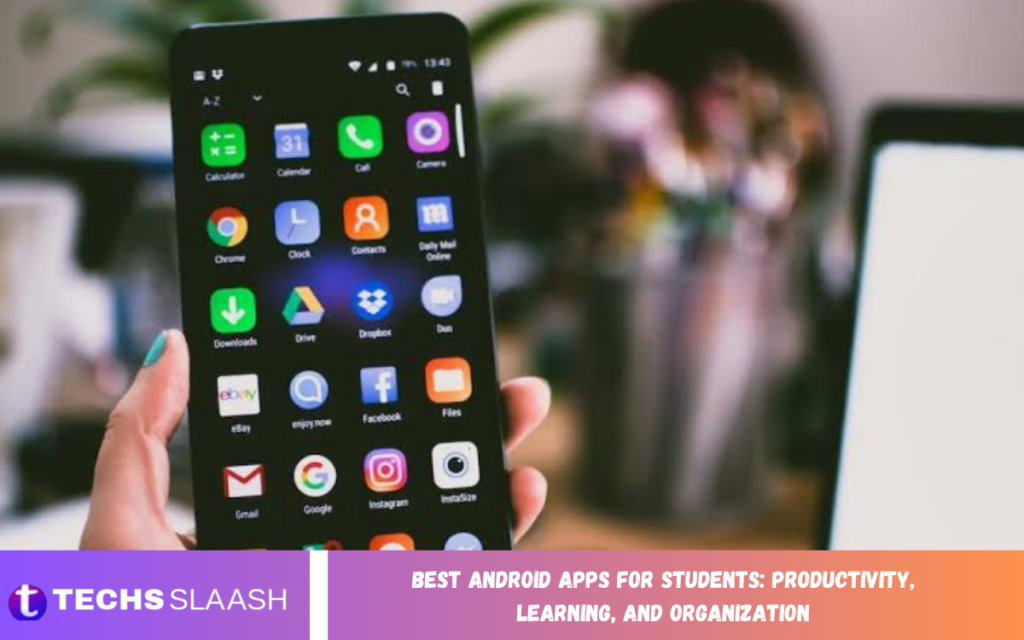 Best Android Apps for Students: Productivity, Learning, and Organization Android Apps for Students