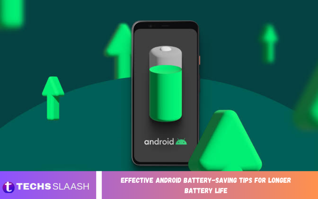 Effective Android Battery-Saving Tips for Longer Battery Life Android Battery-Saving Tips